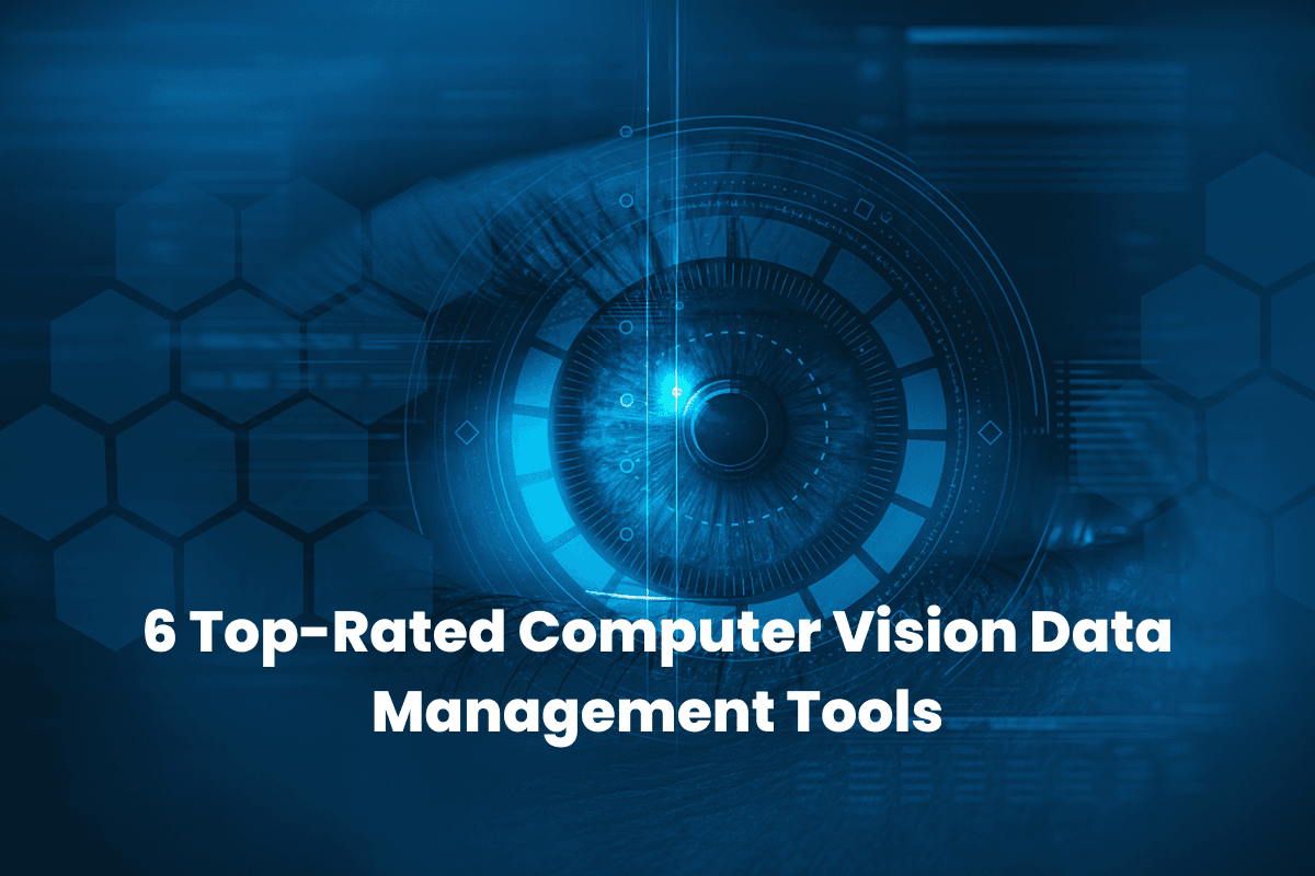6 Top-Rated Computer Vision Data Management Tools (2026)